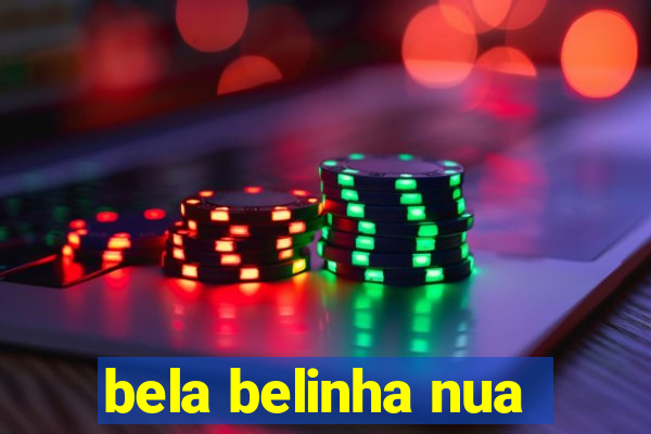 bela belinha nua